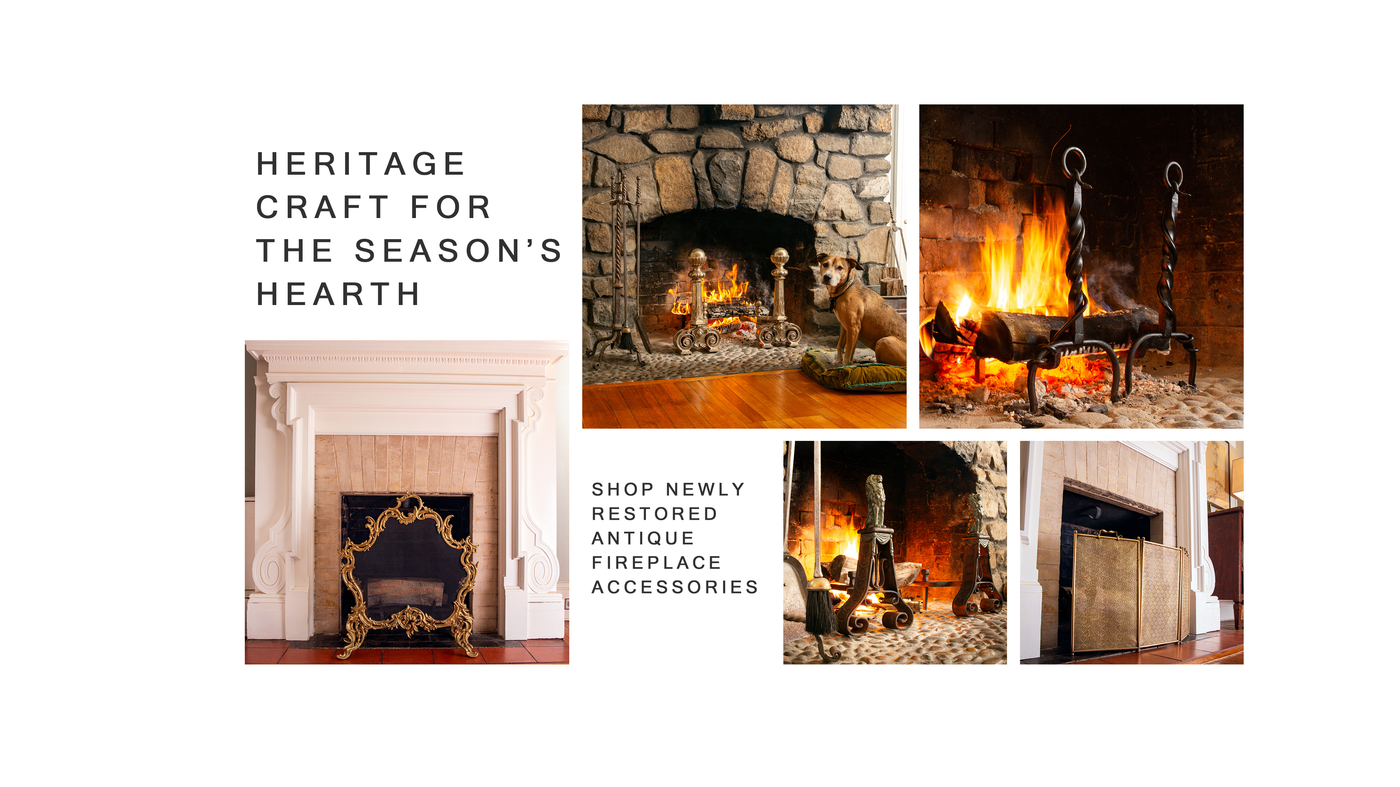 Text that reads "HERITAGE CRAFT FOR THE SEASON'S HEARTH. SHOP NEWLY RESTORED ANTIQUE FIREPLACE ACCESSORIES" with five images of live fireplaces with antique andirons, screens, and toolsets.